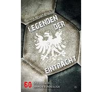 Ulrich Müller-B Legenden der Eintracht: 60 Spieler aus 60 Jahren Bun (Tascabile)