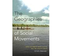 Ulrich Oslender The Geographies of Social Movements (Tascabile)