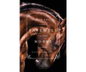 Ulrich Raulff Farewell to the Horse (Copertina rigida)