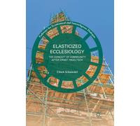 Ulrich Schmiede Elasticized Ecclesiology: The Concept of Community a (Tascabile)