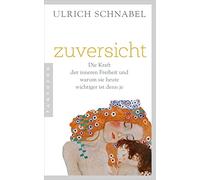 Ulrich Schnabel Zuversicht: Die Kraft der inneren Freiheit und warum (Tascabile)