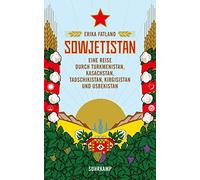 Ulrich Sonnenbe Sowjetistan: Eine Reise durch Turkmenistan, Kasachst (Tascabile)