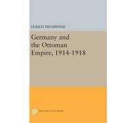 Ulrich Trumpener Germany and the Ottoman Empire, 1914-1918 (Copertina rigida)