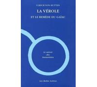 Ulrich Von Hutten La Verole Et Le Remede Du Gaiac (Tascabile)