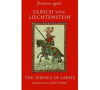 Ulrich von Liechtenstein Service of Ladies (Tascabile) First Person Singular