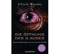 Ulrich Warnke Die Öffnung des 3. Auges: Quantenphilosophie unseres J (Tascabile)