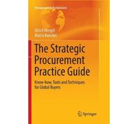 Ulrich Weigel Marco Ruecker The Strategic Procurement Practice Guide (Tascabile)