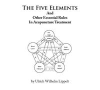 Ulrich Wilhelm The Five Elements And Other Essential Rules In Acupu (Tascabile)