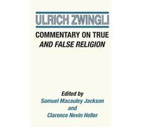 Ulrich Zwingli Commentary on True and False Religion (Tascabile)