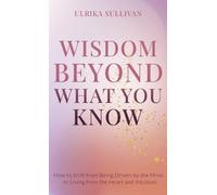 Ulrika Sullivan Wisdom Beyond What You Know (Copertina rigida)