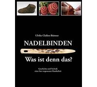 Ulrike Claßen-B Nadelbinden - Was ist denn das?: Geschichte und Tech (Tascabile)