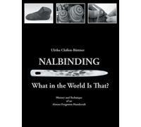 Ulrike Claßen-Büttner Nalbinding - What in the World Is That? (Tascabile)