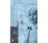 Ulrike Draesner Eine Frau wird älter: Ein Aufbruch (Copertina rigida)
