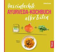 Ulrike Dreier Das einfachste Ayurveda-Kochbuch aller Zeiten (Die ein (Tascabile)