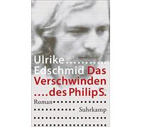 Ulrike Edschmid Das Verschwinden des Philip S. (Tascabile)