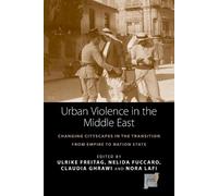 Ulrike Freitag Urban Violence in the Middle East (Tascabile) Space and Place