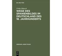 Ulrike Hönsch Wege Des Spanienbildes Im Deutschland Des 18. J (Copertina rigida)