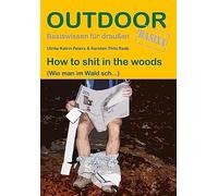 Ulrike Katrin Pet How to shit in the woods: (Wie man im Wald sch...) (Tascabile)