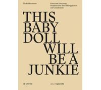 Ulrike Möntmann THIS BABY DOLL WILL BE A JUNKIE (Tascabile) Edition Angewandte