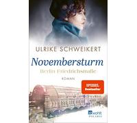 Ulrike Schweike Berlin Friedrichstraße: Novembersturm: Eine historis (Tascabile)