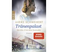 Ulrike Schweike Berlin Friedrichstraße: Tränenpalast: Eine historisc (Tascabile)