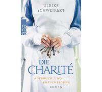 Ulrike Schweike Die Charité: Aufbruch und Entscheidung: Historischer (Tascabile)