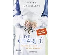 Ulrike Schweike Die Charité: Aufbruch und Entscheidung: Historischer (Tascabile)