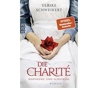 Ulrike Schweike Die Charité: Hoffnung und Schicksal: Historischer Ro (Tascabile)