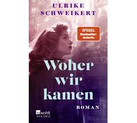 Ulrike Schweikert Woher wir kamen (Tascabile)