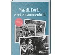 Ulrike Siegel Was die Dörfer einst zusammenhielt: Gesichter und Gesc (Tascabile)