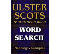 Ulster-Scots & Northern Irish Word Search: 50 Large Print Puzzles with Meanings and Example Sentences
