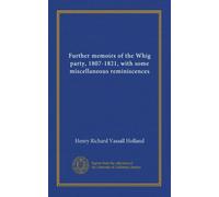 Ulteriori memorie del partito Whig, 1807-1821, con alcune reminiscenze varie