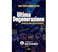 Ultima degenerazione. Appunti su una società perduta