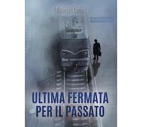 Ultima fermata per il passato