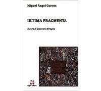 Ultima Fragmenta di Miguel Ángel Cuevas, Algra Editore