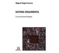 Ultima fragmenta. Testo spagnolo a fronte. Ediz. bilingue