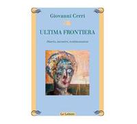 Ultima frontiera. Diario, incontri, testimonianze