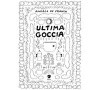 Ultima Goccia - Andrea De Franco - 2020