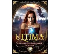 Ultima, la prophétie du dernier pouvoir (t. 1)