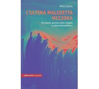 ULTIMA MALEDETTA MEZZORA. DISCOTECHE E CULTURA... (L') - Saitta Pietro - 2025
