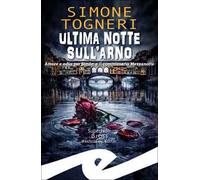 Ultima notte sull'Arno. Amore e odio per Simòn e il commissario Mezzanotte