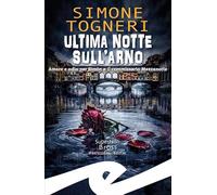 Ultima notte sull'Arno. Amore e odio per Simòn e il commissario Mezzanotte