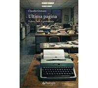 Ultima pagina. Volevo fare il giornalista