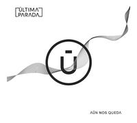 ULTIMA PARADA - AUN NOS QUEDA