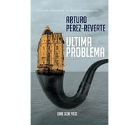 Ultima problema - Arturo Perez-Reverte
