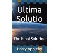 Ultima Solutio: The Final Solution