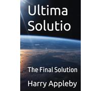 Ultima Solutio: The Final Solution