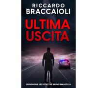 Ultima Uscita: Un'indagine del Detective Bruno Malatesta