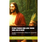 ÚLTIMAS PESQUISAS SOBRE JESUS. TRATADO SOBRE JESUS DE NAZARÉ: VOLUME IV: Ensinamentos e diálogo com o pensamento filosófico