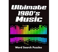 Ultimate 1980's Music Word Search Puzzles: 60 Fun Puzzles for 80’s Music Fans - Rock, Pop, New Wave, Icons & Classics